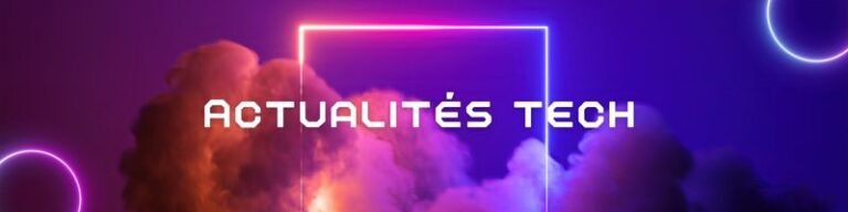 Actualités Tech